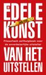 De_edele_kunst_van_het_uitstellen___Filosofisch_zelfhulpboek_voor_de_onverbeterlijke_uitsteller